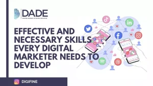 Effective and necessary Skills every Digital Marketer needs to develop