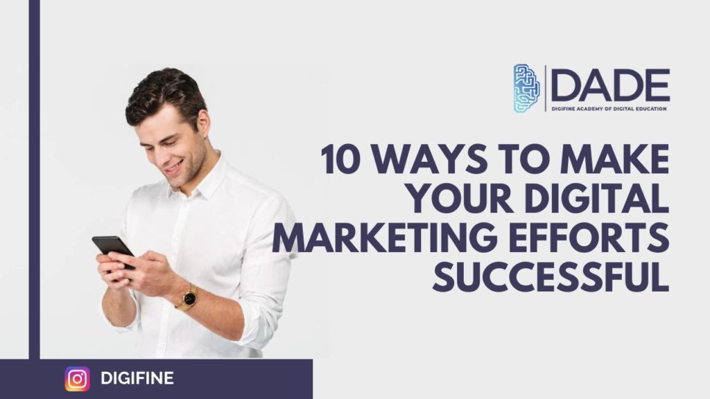 10 Ways to Make Your Digital Marketing Efforts Successful