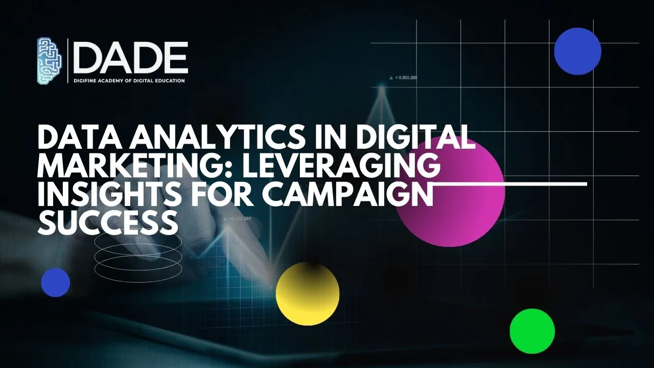 Data Analytics in Digital Marketing: Leveraging Insights for Campaign Success | Digifine Institute