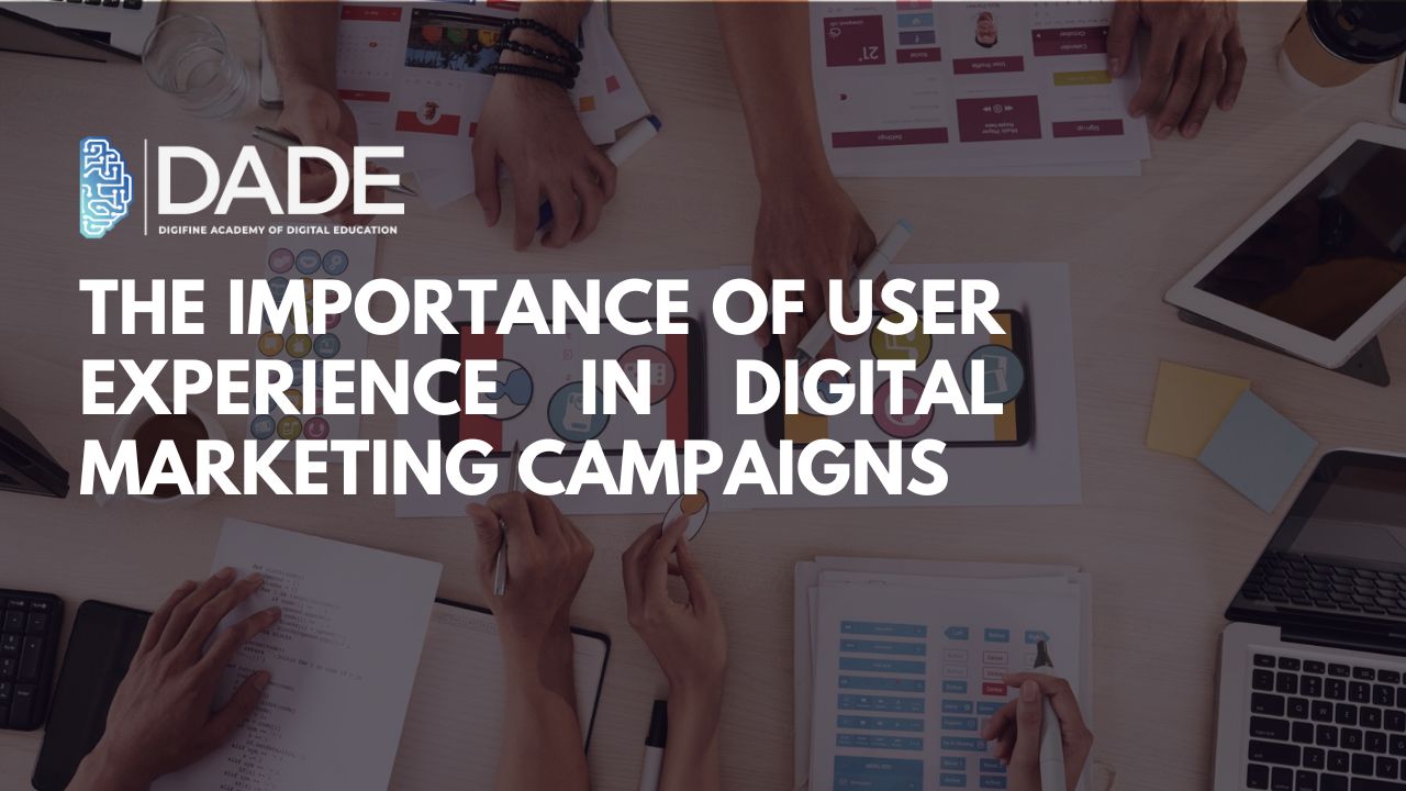 The Importance of user experience in digital marketing campaigns
